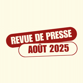 REVUE DE PRESSE AOÛT 2025